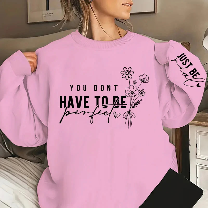 You Don't Have To Be Perfect Print Women Sweatshirts Autumn Winter Fashion Ladies Long Sleeves Sweatshirt Plus Size Sweatshirt